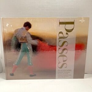 Passes: The Art of the Bullfight: Seduction, Deception, Illusion and Truth Book